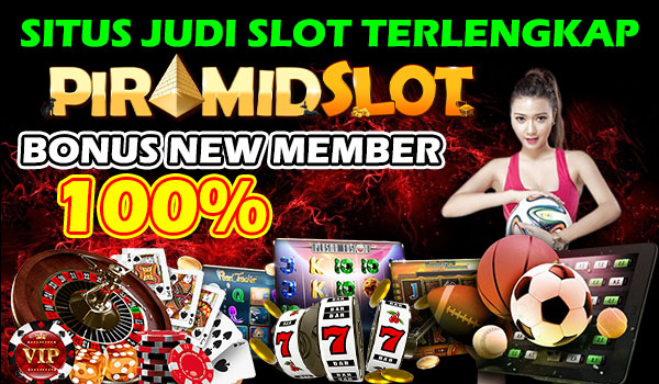 PIRAMIDSLOT SITUS JUDI SLOT TERLENGKAP